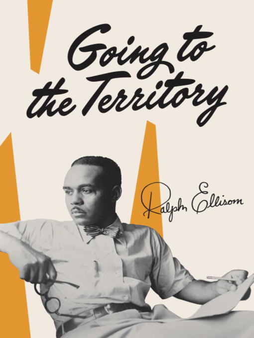Title details for Going to the Territory by Ralph Ellison - Available